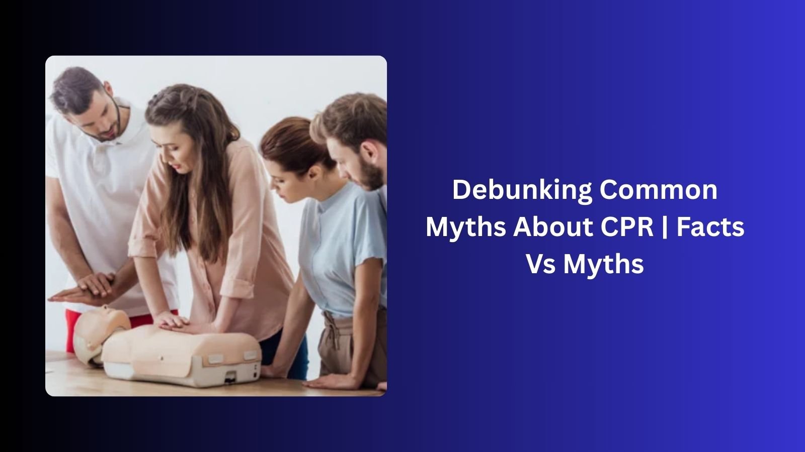 Debunking Common Myths About CPR | Facts Vs Myths