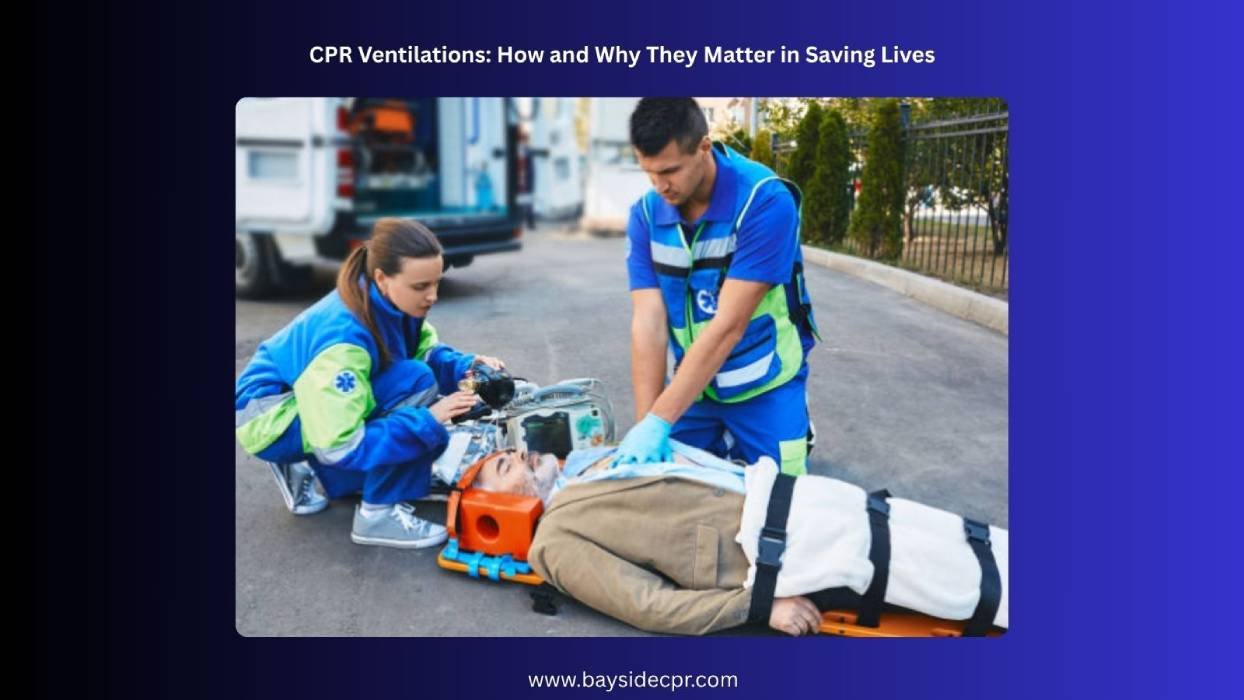 CPR Ventilations: How and Why They Matter in Saving Lives